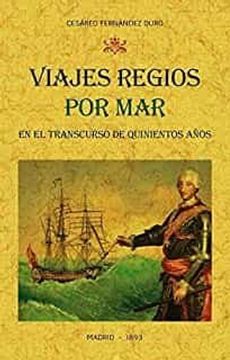 portada Viajes Regios por mar en el Transcurso de Quinientos Años: Narrac ion Cronologica (in Spanish)