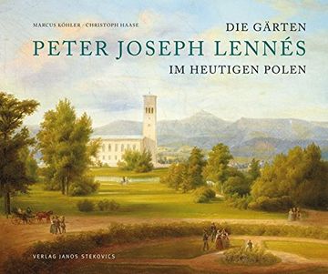 portada Die Gärten des Peter Joseph Lennés im Heutigen Polen: Eine Spurensuche Jenseits von Oder und Neiße (Editiongartenreich) (en Alemán)