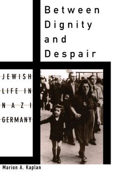 portada Between Dignity and Despair: Jewish Life in Nazi Germany (Studies in Jewish History) (en Inglés)
