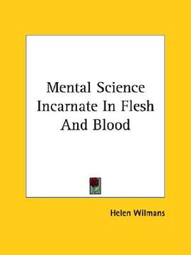 portada mental science incarnate in flesh and blood (en Inglés)