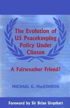 portada the evolution of us peacekeeping policy under clinton: a fairweather friend? (en Inglés)