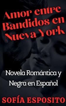 portada Amor entre Bandidos en Nueva York Novela Romántica y Negra en Español (in Spanish)