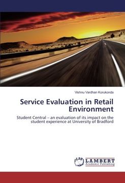 portada Service Evaluation in Retail Environment: Student Central – an evaluation of its impact on the student experience at University of Bradford