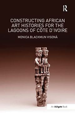 portada Constructing African art Histories for the Lagoons of Côte D'ivoire