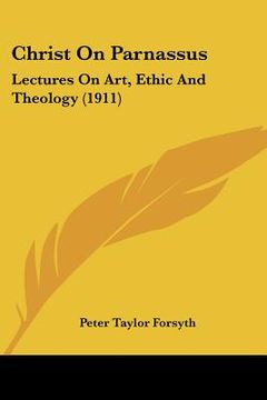 portada christ on parnassus: lectures on art, ethic and theology (1911) (in English)