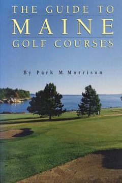 portada The Guide to Maine Golf Courses (en Inglés)