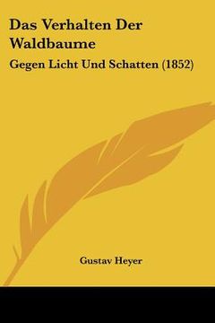 portada Das Verhalten Der Waldbaume: Gegen Licht Und Schatten (1852) (en Alemán)