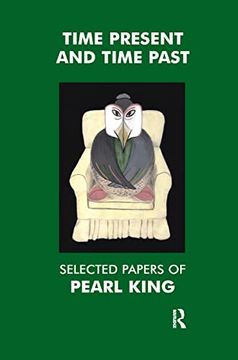 portada Time Present and Time Past: Selected Papers of Pearl King (en Inglés)