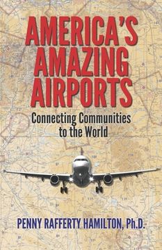 portada America's Amazing Airports: Connecting Communities to the World (en Inglés)