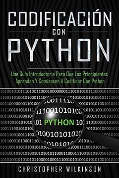 portada Codificación con Python: Una Guía Introductoria Para que los Principiantes Aprendan y Comiencen a Codificar con Python(Libro en Español