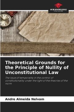 portada Theoretical Grounds for the Principle of Nullity of Unconstitutional Law (en Inglés)