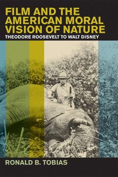portada Film and the American Moral Vision of Nature: Theodore Roosevelt to Walt Disney