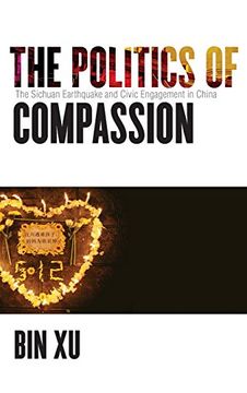 portada The Politics of Compassion: The Sichuan Earthquake and Civic Engagement in China (in English)