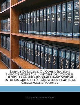 portada L'esprit De L'eglise, Ou Considérations Philosophiques Sur L'histoire Des Conciles, Depuis Les Apôtres Jusqu'au Grand Schisme Entre Les Grecs Et Les L (in French)