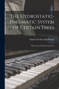 portada The Hydrostatic-pneumatic System of Certain Trees: Movements of Liquids and Gases (in English)