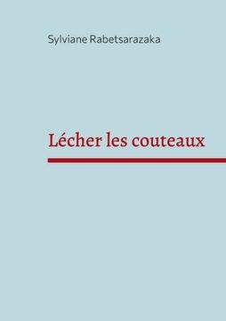 portada Lécher les couteaux: Anatomie d'un amour vrai (in French)