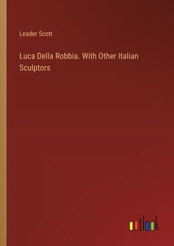 portada Luca Della Robbia. With Other Italian Sculptors (en Inglés)
