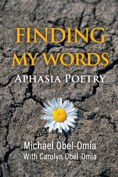 portada Finding My Words: Aphasia Poetry (en Inglés)
