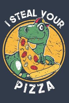 portada I Steal Your Pizza: Book for Kids Who Love Dinosaurs