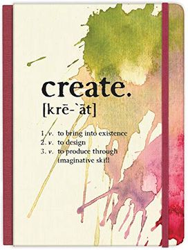 portada Create: To Bring Into Existence, to Design, to Produce Through Imaginative Skill Hardcover Journal (en Inglés)