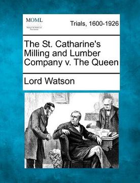 portada the st. catharine's milling and lumber company v. the queen (en Inglés)