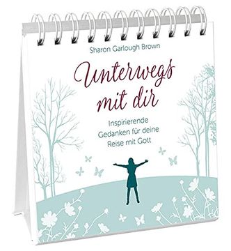 portada Unterwegs mit dir - Aufstellbuch: Inspirierende Gedanken für Deine Reise mit Gott. (in German)