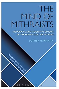 portada The Mind of Mithraists: Historical and Cognitive Studies in the Roman Cult of Mithras (Scientific Studies of Religion: Inquiry and Explanation) (en Inglés)