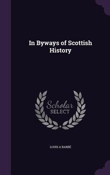 portada In Byways of Scottish History (in English)