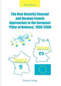 portada the new security concept and german-french approaches to the european 'pillar of defence', 1990-2000 (en Inglés)