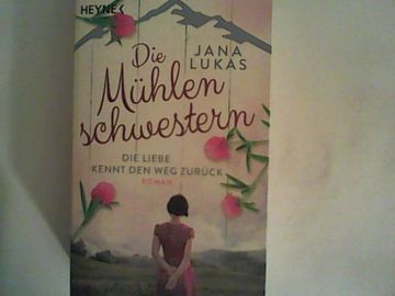 portada Die Mühlenschwestern - die Liebe Kennt den weg Zurück: Roman (Die Mühlenschwestern-Trilogie, Band 1) (en Alemán)