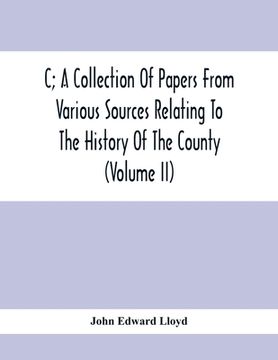 portada C; A Collection Of Papers From Various Sources Relating To The History Of The County (Volume Ii) (in English)