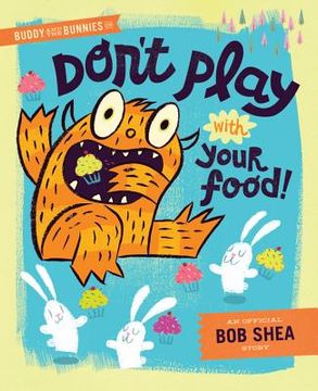 Buddy and the Bunnies in Don't Play with Your Food! (en Inglés)