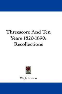 portada threescore and ten years 1820-1890: recollections (en Inglés)