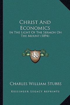 portada christ and economics: in the light of the sermon on the mount (1894)