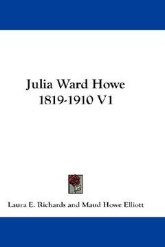 portada julia ward howe 1819-1910 v1 (en Inglés)