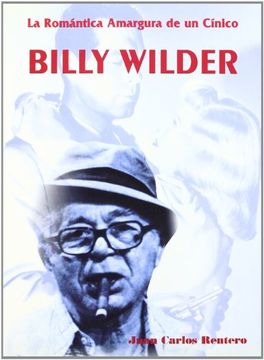 portada Billy Wilder. La Romántica Amargura de un Cínico (Directores de Cine)