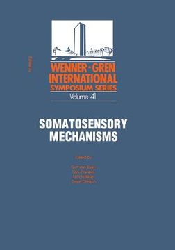 portada Somatosensory Mechanisms: Proceedings of an International Symposium Held at the Wenner-Gren Center, Stockholm, June 8-10, 1983 (in English)