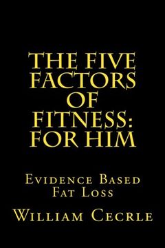portada The Five Factors of Fitness for Him: Large Print Edition: The Simple Evidence-Based Way to Lose Fat and Keep It Off