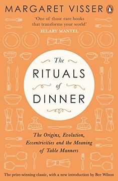 portada The Rituals of Dinner: The Origins, Evolution, Eccentricities and Meaning of Table Manners
