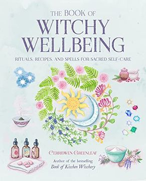 portada The Book of Witchy Wellbeing: Rituals, Recipes, and Spells for Sacred Self-Care (en Inglés)