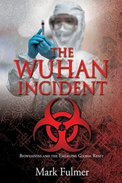 portada The Wuhan Incident: Bioweapons and the Emerging Global Reset 