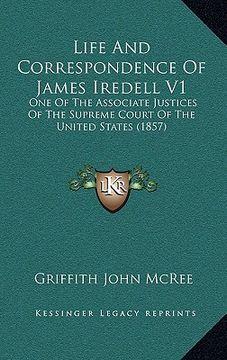portada life and correspondence of james iredell v1: one of the associate justices of the supreme court of the united states (1857) (in English)