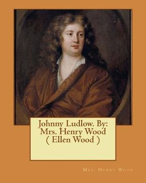 portada Johnny Ludlow. By: Mrs. Henry Wood ( Ellen Wood ) (in English)