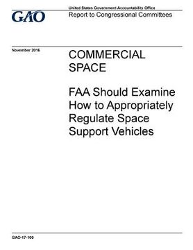 portada COMMERCIAL SPACE FAA Should Examine How to Appropriately Regulate Space Support Vehicles (en Inglés)