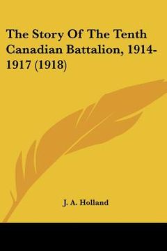 portada the story of the tenth canadian battalion, 1914-1917 (1918)
