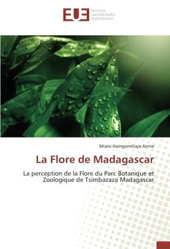 portada La Flore de Madagascar: La perception de la Flore du Parc Botanique et Zoologique de Tsimbazaza Madagascar (French Edition)