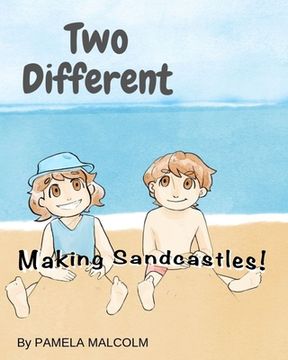 portada Two Different- Making Sandcastles: Fun Childrens Books Differences Siblings Twins getting along (en Inglés)