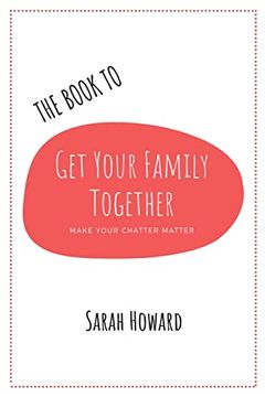 portada The Book to get Your Family Together: Make Your Chatter Matter (in English)