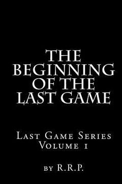 portada The Beginning of the Last Game: Last Game Series (en Inglés)