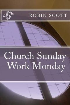 portada Church Sunday Work Monday (en Inglés)